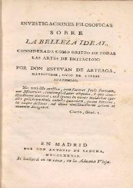 Investigaciones filosoficas sobre la belleza ideal : considerada como objeto de todas las artes de imitación