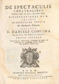 De spectaculis theatralibus Christiano cuiquetum Laico, tum Clerico vetitis dissertationes duae