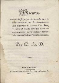 Discurso sobre el influjo que ha tenido la crítica moderna en la decadencia del teatro español y sobre el modo con que debe ser considerado para juzgar convenientemente de su mérito peculiar