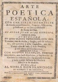 Arte poetica española, con una fertilissima sylva de consonantes comunes, proprios, esdruxulos y reflexos, y un divino Estimulo del Amor de Dios