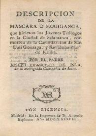 Descripcion de la mascara o mogiganga : que hicieron los Jóvenes Teólogos en la ciudad de Salamanca, con motivo de la Canonización de San Luis Gonzaga, y San Estanislao de Koska