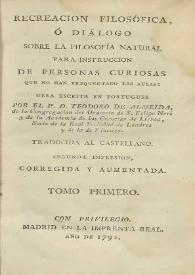 Recreación filosófica, o Diálogo sobre la filosofía natural para la instrucción de personas curiosas que no han frequentado las aulas. Tomo primero