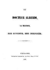 Le Docteur Alberdi, sa mission, ses efforts, ses insuccés