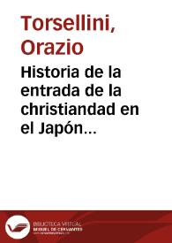 Historia de la entrada de la christiandad en el Japón y China y en otras partes de las Indias Orientales... / escrita en latín por el Padre Horacio Turselino ; traduzida en romance castellano por el P. Pedro de Guzmán...