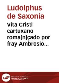 Vita Cristi cartuxano roma[n]çado por fray Ambrosio [Montesino]