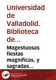 Magestuosas fiestas magnificas, y sagradas solemnidades, con que la muy noble, y muy leal ciudad de Valladolid, ha celebrado al culto immemorial del santo San Pedro Regalado, dedicalas y las consagra a la grandeza de la misma ciudad