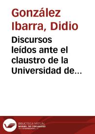 Discursos leídos ante el claustro de la Universidad de Salamanca en el acto solemne de recepción del Catedrático numerario de Teoría y Práctica de los procedimientos judiciales de España ...