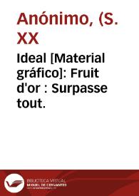 Ideal [Material gráfico]: Fruit d'or : Surpasse tout.