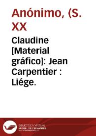 Claudine [Material gráfico]: Jean Carpentier : Liége.