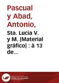 Sta. Lucia V. y M. [Material gráfico] : à 13 de Diciembre