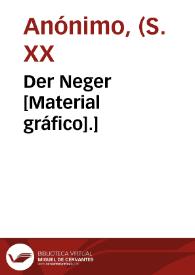 Der Neger [Material gráfico].]