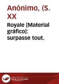 Royale [Material gráfico]: surpasse tout.