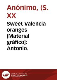 Sweet Valencia oranges [Material gráfico]: Antonio.