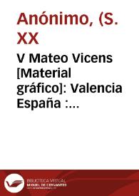 V Mateo Vicens [Material gráfico]: Valencia España : R. de E. Nº 524 : marca registrada - importación de España.