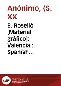 E. Roselló [Material gráfico]: Valencia : Spanish produce : prime quality : best value.