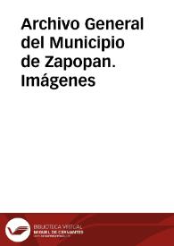 Archivo General del Municipio de Zapopan. Imágenes