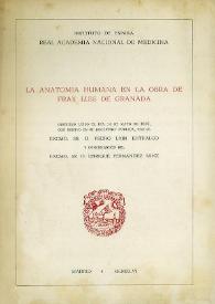 La anatomía humana en la obra de Fray Luis de Granada : discurso leído el día 14 de mayo de 1946, con motivo de su recepción pública por el Excmo. Sr. D. Pedro Laín Entralgo y contestación del Excmo. Sr. D. Enrique Fernández Sanz