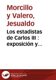 Los estadistas de Carlos III : exposición y consideraciones sobre las principales reformas en política y administración durante su reinado