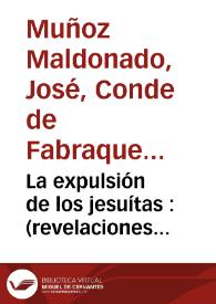 La expulsión de los jesuítas : (revelaciones históricas)