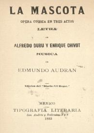 La mascota : ópera cómica en tres actos