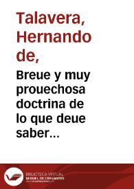 Breue y muy prouechosa doctrina de lo que deue saber todo christiano; Confessional; Breue tractado de como auemos de restituyr y satisfazer de todas maneras de cargo; Breue y muy rouechoso tractado de como auemos de comulgar; Muy prouechoso tractato contra el murmurar y dezir mal de otro en su absencia; Deuoto tractado de lo que representan y nos dan a entender las cerimonias de la missa; Solazoso y prouechoso tractado contra la demasia de vestir y de calçar, y de comer y de beuer; Prouechoso tractado de como deuemos auer mucho cuydado de espender muy bien el tiempo, y en que manera lo auemos de espender para que no se pierda momento