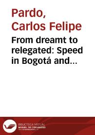 From dreamt to relegated: Speed in Bogotá and TransMilenio, 1996-2006 = De soñada a relegada: la velocidad en Bogotá y TransMilenio, 1996-2006