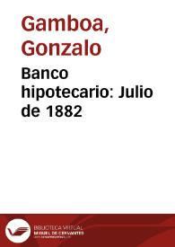 Banco hipotecario: Julio de 1882