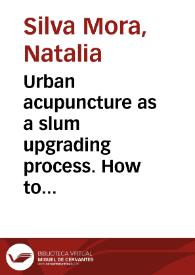 Urban acupuncture as a slum upgrading process. How to tackle poverty effectively in a multidimensional way: the case of Ciudad Bolívar, Bogotá