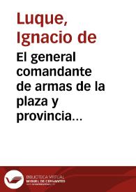 El general comandante de armas de la plaza y provincia a las tropas que la guarnecen