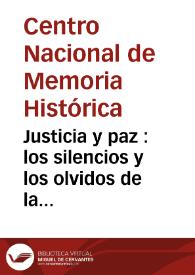 Justicia y paz : los silencios y los olvidos de la verdad