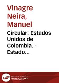 Circular: Estados Unidos de Colombia. - Estado Soberano de Cundinamarca. - Prefectura del Departamento del Norte. - Circular número 1o. - Ubaté, febrero 25 de 1872 / Manuel Vinagre Neira