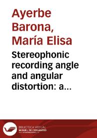 Stereophonic recording angle and angular distortion: a closer look into stereo microphone techniques = Ángulo de grabación estereofónica y distorsión angular: una mirada cercana a las técnicas de microfonía estereofónicas