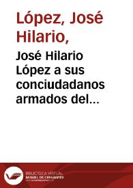 José Hilario López a sus conciudadanos armados del Ejercito del Sur