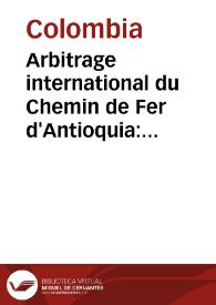 Arbitrage international du Chemin de Fer d'Antioquia: plans; duplique