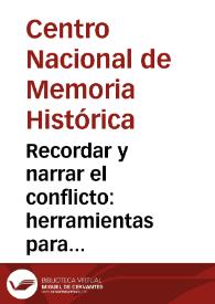 Recordar y narrar el conflicto: herramientas para reconstruir memoria histórica