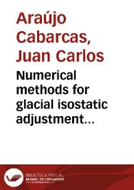 Numerical methods for glacial isostatic adjustment models = Métodos numéricos para modelos de ajuste isostático glacial