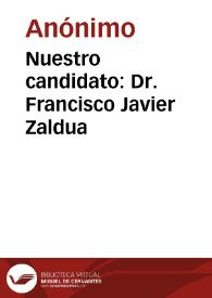 Nuestro candidato: Dr. Francisco Javier Zaldua