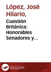 Cuestión Británica: Honorables Senadores y Representantes