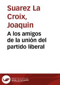 A los amigos de la unión del partido liberal