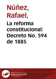 La reforma constitucional: Decreto No. 594 de 1885