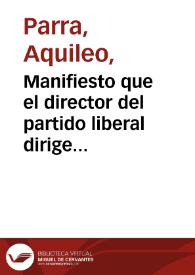 Manifiesto que el director del partido liberal dirige a sus copartidarios