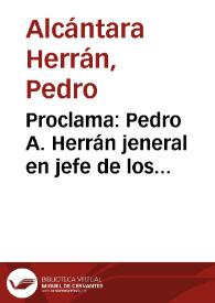 Proclama: Pedro A. Herrán jeneral en jefe de los ejércitos de operaciones, a los individuos que lo componen