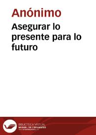 Asegurar lo presente para lo futuro