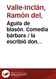 Águila de blasón. Comedia bárbara