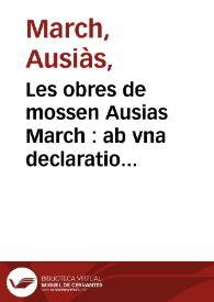  Les obres de mossen Ausias March : ab vna declaratio en los marges de alguns vocables scurs [Transcripció]