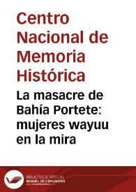 La masacre de Bahía Portete: mujeres wayuu en la mira