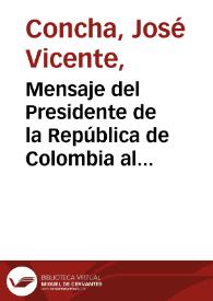 Mensaje del Presidente de la República de Colombia al Congreso Nacional: en las sesiones de 1916