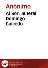 Al Sor. Jeneral Domingo Caicedo