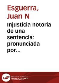 Injusticia notoria de una sentencia: pronunciada por la Corte Suprema Federal