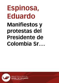 Manifiestos y protestas del Presidente de Colombia Sr. Sanclemente: y otros documentos relativos al crimen de alta traición consumado en Bogotá el 31 de julio de 1900